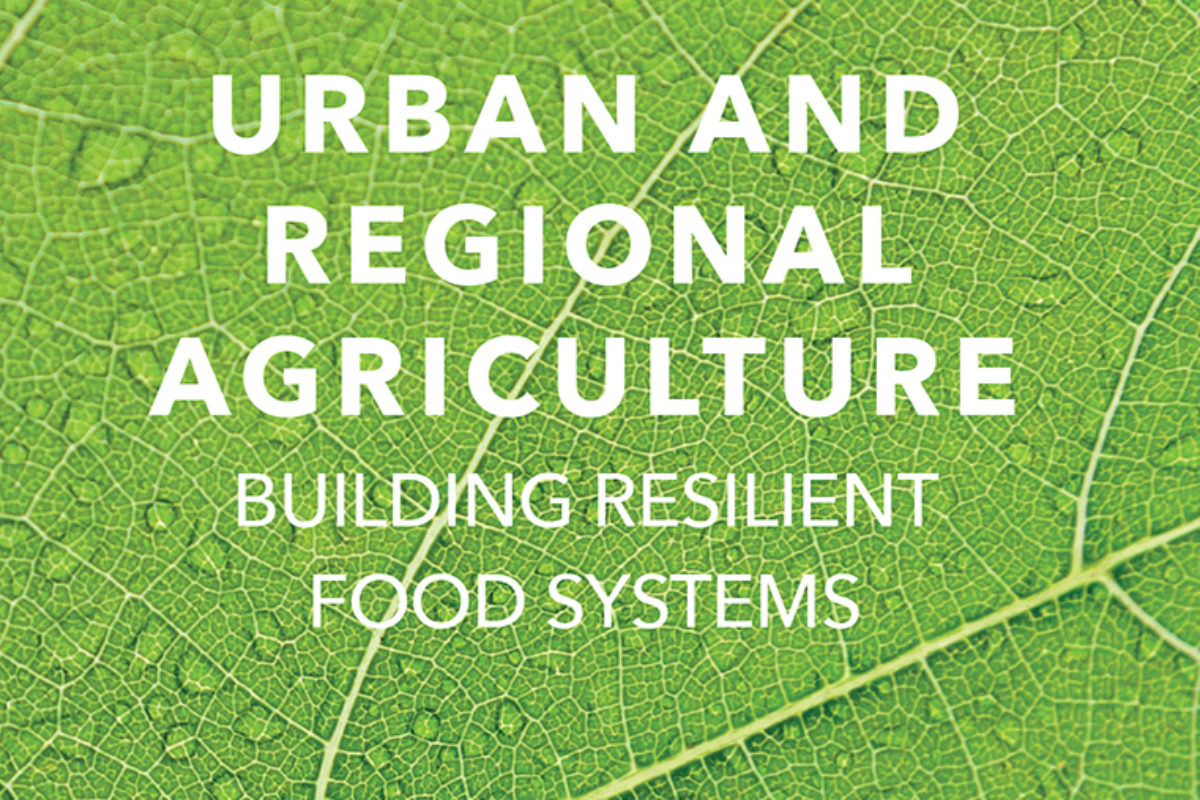 New publication: Urban and Regional Agriculture: Building Resilient Food Systems
